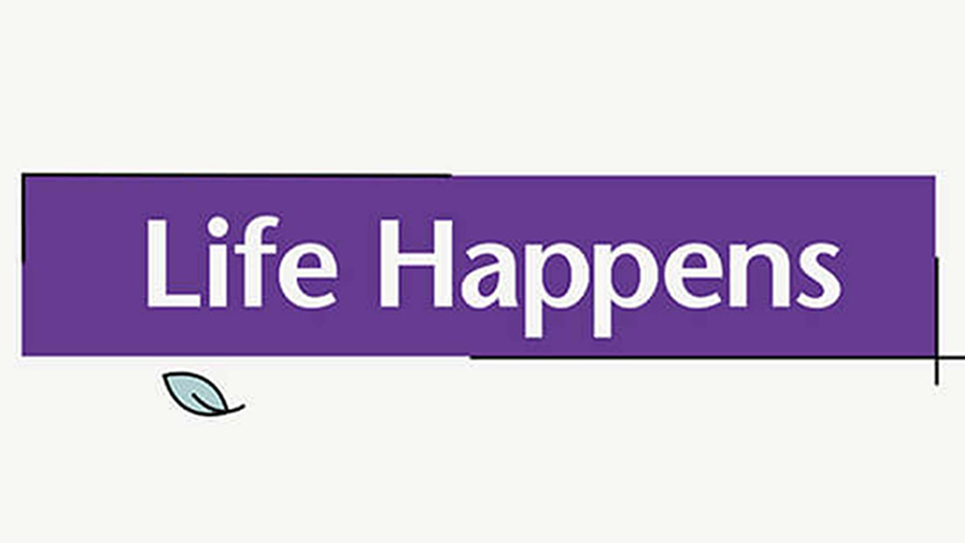 animation thumbnail of Life Happens graphic